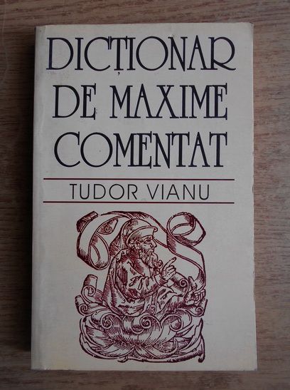 Anticariat: Tudor Vianu - Dictionar de maxime comentat