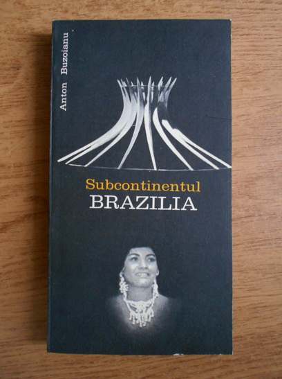 Anticariat: Anton Buzoianu - Subcontinentul Brazilia