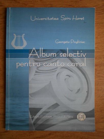 Anticariat: Georgeta Pinghiriac - Album selectiv pentru canto coral