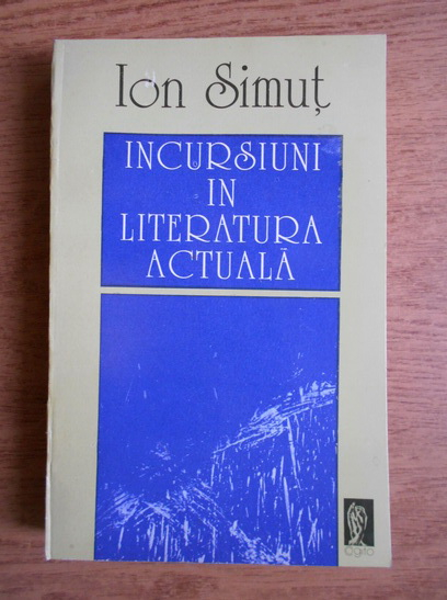 Anticariat: Ion Simut - Incursiuni in literatura actuala