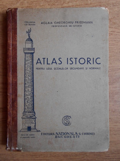 Anticariat: Aglaia Gheorghiu Friedmann - Atlas istoric pentru uzul scoalelor secundare si normale (1944)