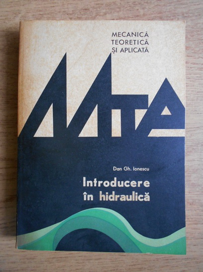 Anticariat: Dan Gh. Ionescu - Introducere in hidraulica