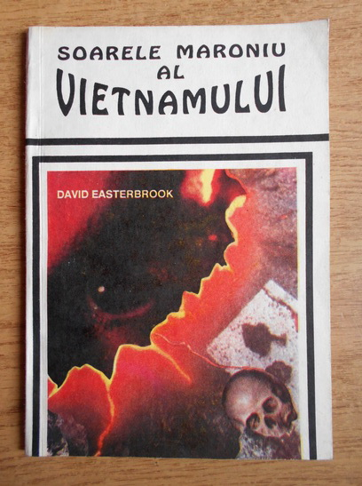 Anticariat: David Easterbrook - Soarele maroniu al Vietnamului 