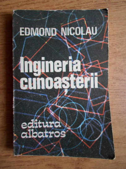 Anticariat: Edmond Nicolau - Ingineria cunoasterii