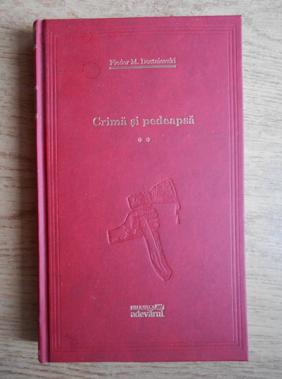 Anticariat: Fiodor Mihailovici Dostoievski - Crima si pedeapsa (volumul 2)