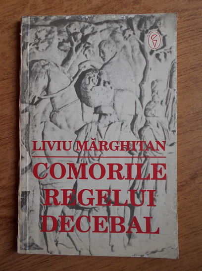 Anticariat: Liviu Marghitan - Comorile Regelui Decebal