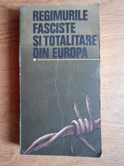 Anticariat: Regimurile fasciste si totalitare din Europa (volumul 1)