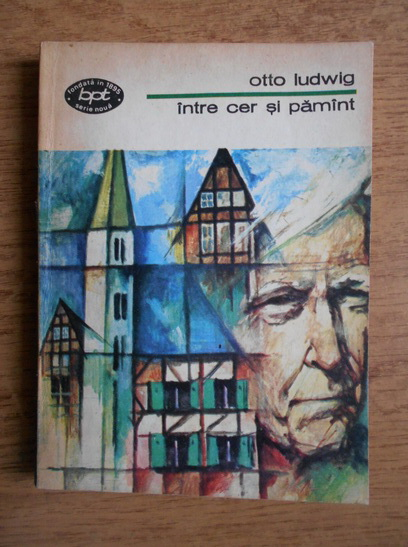 Anticariat: Otto Ludwig - Intre cer si pamant