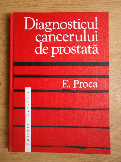 Anticariat: E. Proca - Diagnosticul cancerului de prostata