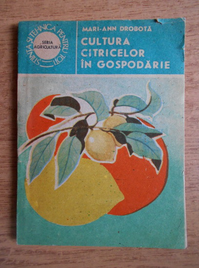 Anticariat: Mari Ann Drobota - Cultura citricelor in gospodarie