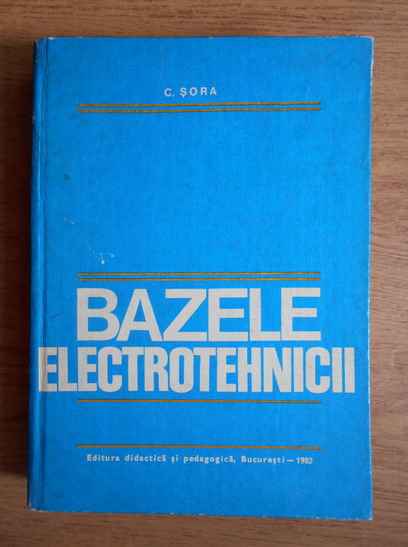 biography Contract Normally Constantin Sora - Bazele electrotehnicii - Cumpără