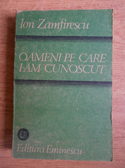 Anticariat: Ion Zamfirescu - Oameni pe care i-am cunoscut
