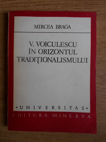 Anticariat: Mircea Braga - V. Voiculescu in orizontul traditionalismului