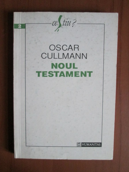 Anticariat: Oscar Cullmann - Noul testament