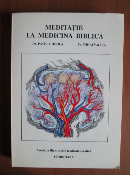 Anticariat: Pavel Chirila - Meditatie la medicina biblica