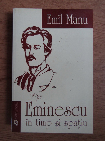 Anticariat: Emil Manu - Eminescu in timp si spatiu
