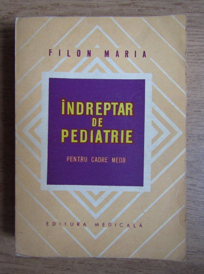 Anticariat: Filon Maria - Indreptar de pediatrie pentru cadre medii