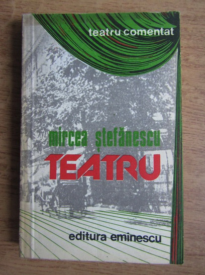 Anticariat: Mircea Stefanescu - Teatru 