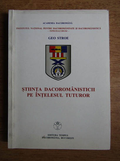 Anticariat: Geo Stroe - Stiinta dacoromanisticii pe intelesul tuturor