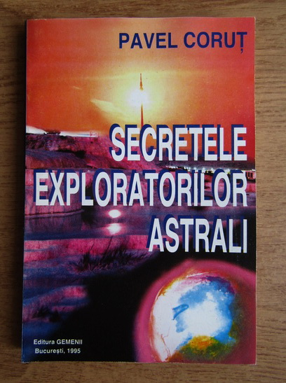 Anticariat: Pavel Corut - Secretele exploratorilor astrali