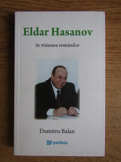 Anticariat: Dumitru Balan - Eldar Hasanov in viziunea romanilor