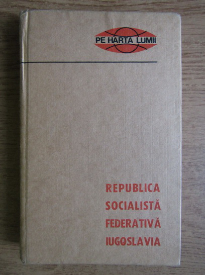 Anticariat: Nicolae Ciachir - Republica socialista federativa Iugoslavia