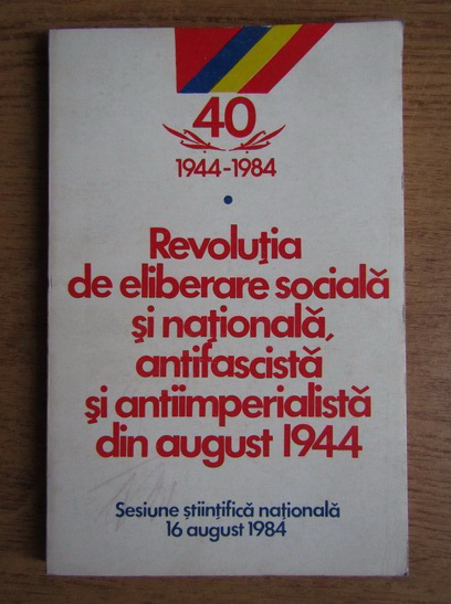 Anticariat: Revolutia de eliberare sociala si nationala, antifascista si antiimperialista din august 1944