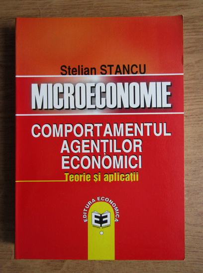 hydrogen throw away site Stelian Stancu - Microeconomie. Comportamentul agentilor economici. Teorie  si aplicatii - Cumpără