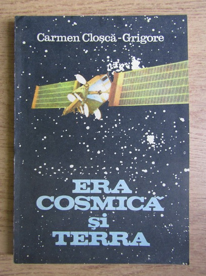 Anticariat: Carmen Closca Grigore - Era cosmica si Terra
