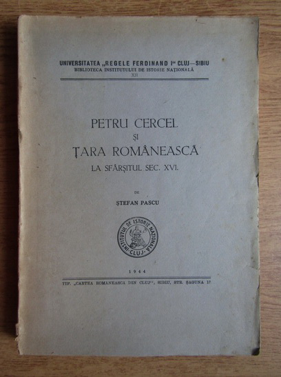 Anticariat: Stefan Pascu - Petru Cercel si Tara Romaneasca la sfarsitul sec. XVI (1944)
