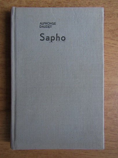 Anticariat: Alphonse Daudet - Sapho. Moravuri pariziene