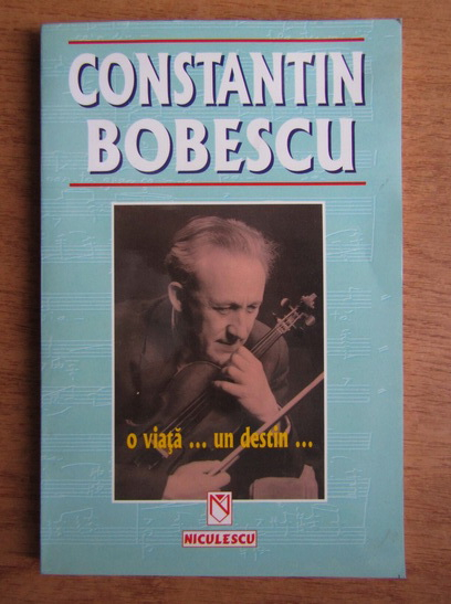 Anticariat: Constantin Bobescu - O viata...un destin...