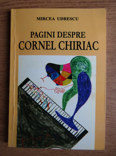 Mircea Udrescu - Pagini despre Cornel Chiriac (cu autograful autorului)