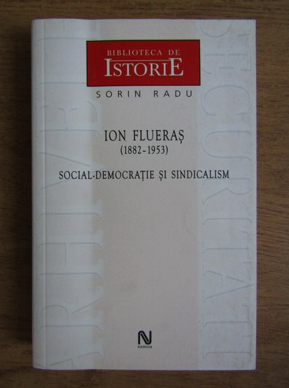 Anticariat: Sorin Radu - Ion Flueras (1882-1953). Social-democratie si sindicalism