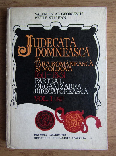 Anticariat: Valentin Al. Georgescu - Judecata domneasca in Tara Romaneasca si Moldova 1611-1831 (volumul 1)