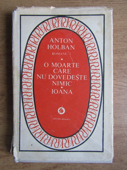 Anticariat: Anton Holban - O moarte care nu dovedeste nimic. Ioana (volumul 1)