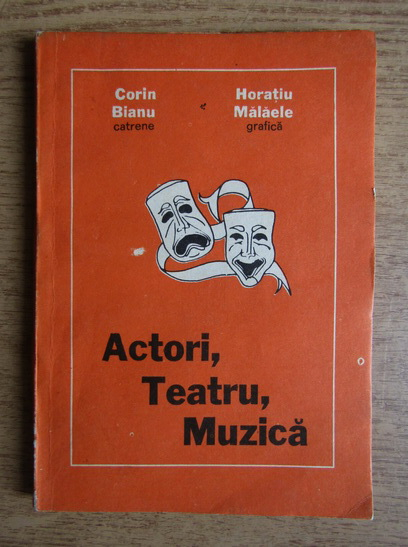 Anticariat: Corin Bianu, Horatiu Malaele - Actori, teatru, muzica