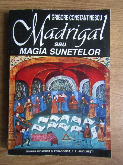 Anticariat: Grigore Constantinescu - Madrigal sau magia sunetelor
