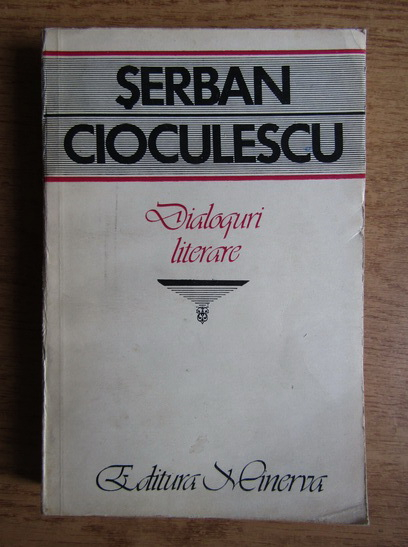 Anticariat: Serban Cioculescu - Dialoguri literare