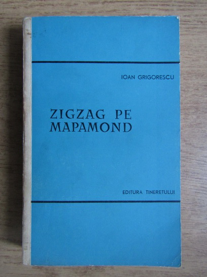 Anticariat: Ioan Grigorescu - Zigzag pe mapamond