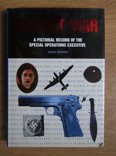 Anticariat: Juliette Pattinson - Secret War. A pictorial record of the special operations executive