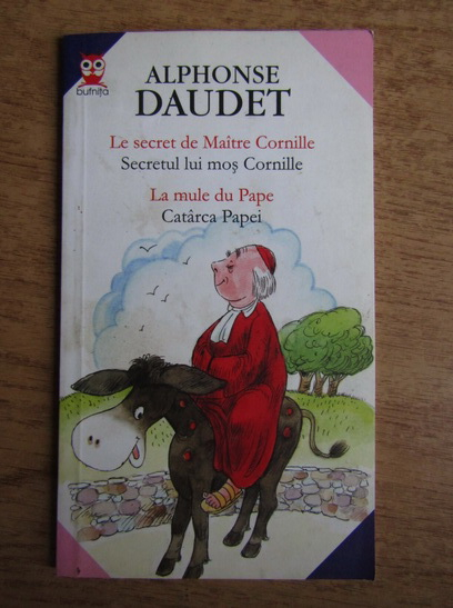 Anticariat: Alphonse Daudet - Secretul lui mos Cornille. Catarca Papei (editie bilingva)