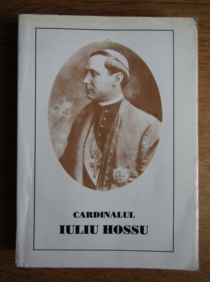 Anticariat: Cardinalul Iuliu Hossu