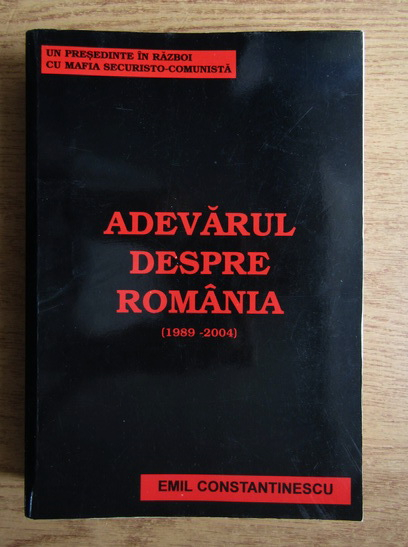 Emil Constantinescu - Adevarul despre Romania 1989-2004 (cu autograful autorului)