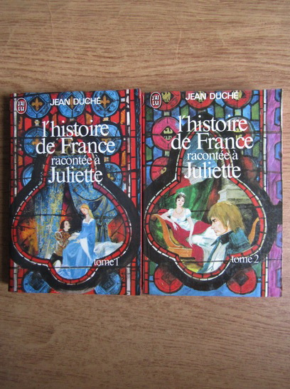Anticariat: Jean Duche - L'histoire de France racontee a Juliette (2 volume)