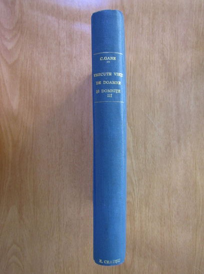 Anticariat: C. Gane - Trecute vieti de doamne si domnite (volumul 3, 1940)