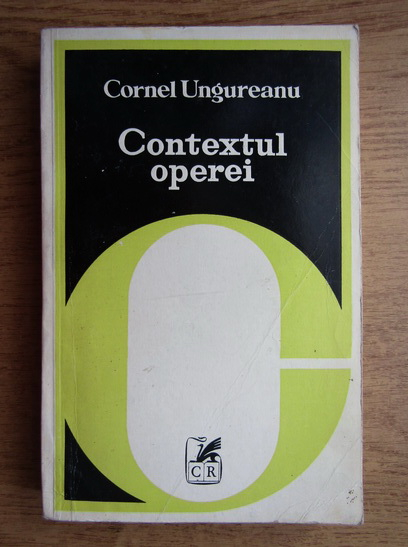 Cornel Ungureanu - Contextul operei (cu autograful autorului)