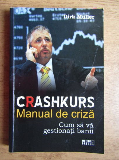 Anticariat: Dirk Muller - Crashkurs. Manual de criza. Cum sa va gestionati banii
