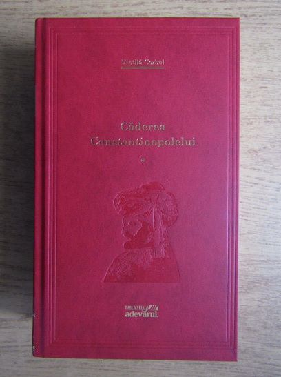 Anticariat: Vintila Corbul - Caderea Constantinopolului (volumul 1) (Adevarul)