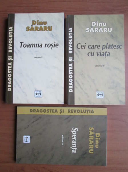 Anticariat: Dinu Sararu - Dragostea si revolutia (3 volume)